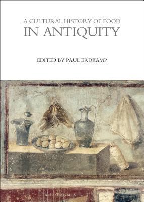 A Cultural History of Food in Antiquity