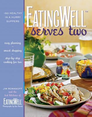 Eating Well Serves Two : 150 Healthy in a Hurry Suppers