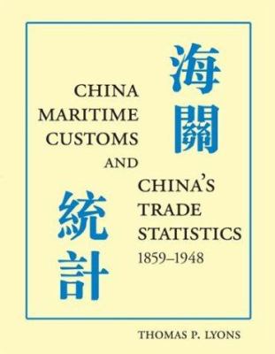 China Maritime Customs and China's Trade Statistics, 1859-1948
