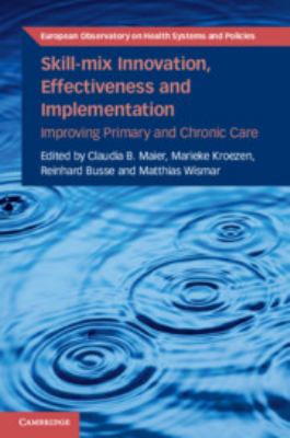 Skill-Mix Innovation, Effectiveness and Implementation : Improving Primary and Chronic Care