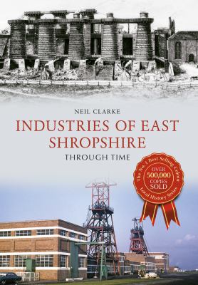 Industries of East Shropshire Through Time