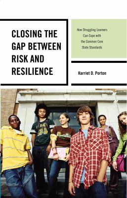 Closing the Gap Between Risk and Resilience : How Struggling Learners Can Cope with the Common Core State Standards