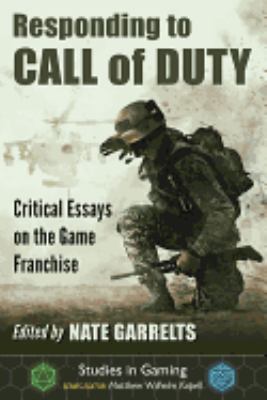 Responding to Call of Duty : Critical Essays on the Game Franchise