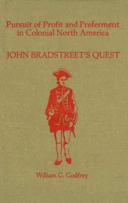 Pursuit of Profit and Preferment in Colonial North America : John Bradstreet's Quest