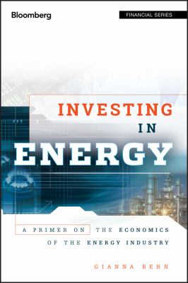 Investing in Energy : A Primer on the Economics of the Energy Industry