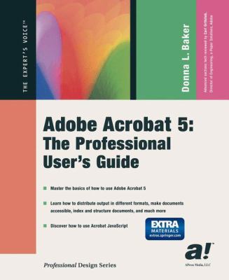 Adobe Acrobat 5 : The Professional User's Guide