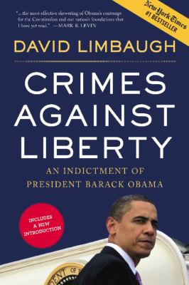 Crimes Against Liberty : An Indictment of President Barack Obama
