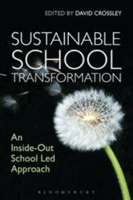 Sustainable School Transformation : An Inside-Out School Led Approach