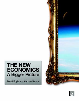 The New Economics : A Bigger Picture