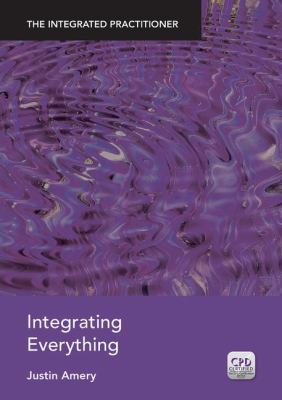 Integrating Everything : The Integrated Practitioner