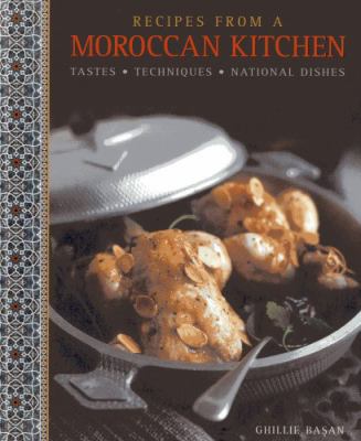 Recipes from a Moroccan Kitchen : Tastes - Techniques - National Dishes