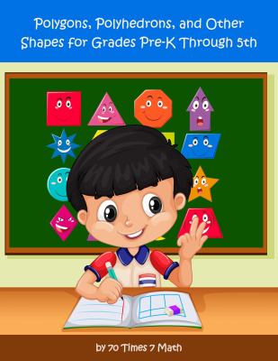Polygons, Polyhedrons, and Other Shapes for Grades Pre-K Through 5th
