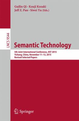 Semantic Technology : 5th Joint International Conference, Jist 2015, Yichang, China, November 11-13, 2015, Revised Selected Papers
