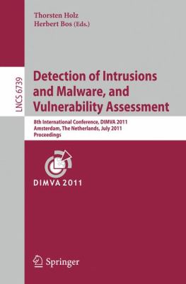 Detection of Intrusions and Malware, and Vulnerability Assessment : 8th International Conference, DIMVA 2011, Amsterdam, the Netherlands, July 7-8, 2011, Proceedings