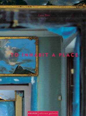 Leta Peer - To Inhabit a Place
