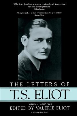 Letters of T. S. Eliot Vol. 1 : Vol. 1, 1898-1922