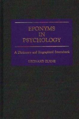 Eponyms in Psychology : A Dictionary and Biographical Sourcebook