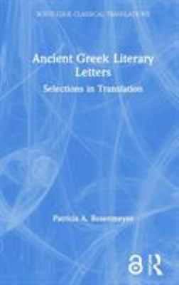 Ancient Greek Literary Letters : Selections in Translation