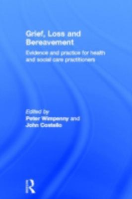 Grief, Loss and Bereavement : Evidence and Practice for Health and Social Care Practitioners