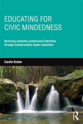 Educating for Civic-Mindedness : Nurturing Authentic Professional Identities Through Transformative Higher Education