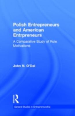 Polish Entrepreneurs and American Entrepreneurs : A Comparative Study of Role Motivations