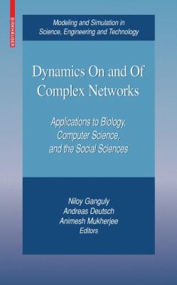 Dynamics on and of Complex Networks : Applications to Biology, Computer Science, and the Social Sciences