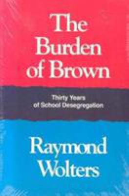 The Burden of Brown : Thirty Years of School Desegregation