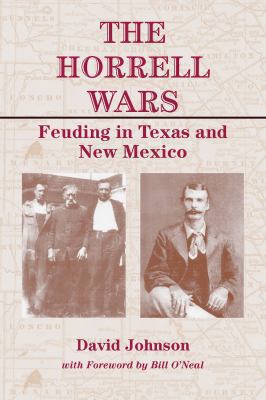 The Horrell Wars : Feuding in Texas and New Mexico