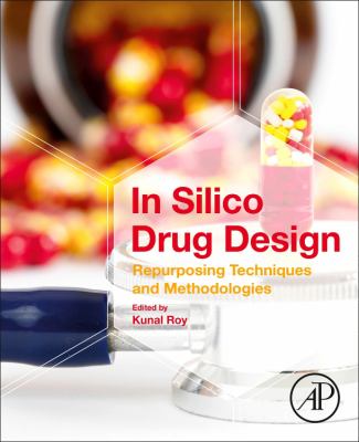 In Silico Drug Design : Repurposing Techniques and Methodologies
