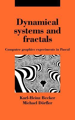 Dynamical Systems and Fractals : Computer Graphics Experiments with Pascal