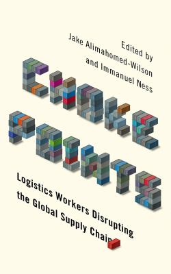 Choke Points : Logistics Workers and Solidarity Movements Disrupting the Global Capitalist Supply Chain