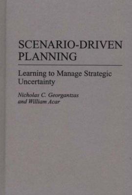 Scenario-Driven Planning : Learning to Manage Strategic Uncertainty