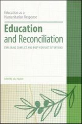Education and Reconciliation : Exploring Conflict and Post-Conflict Situations