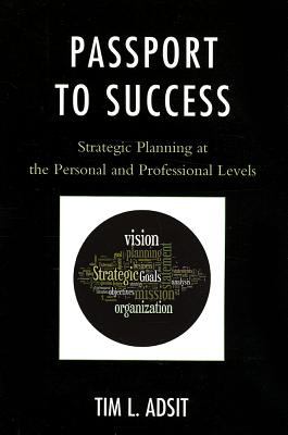 Passport to Success : Strategic Planning at the Personal and Professional Levels