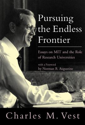 Pursuing the Endless Frontier : Essays on MIT and the Role of Research Universities
