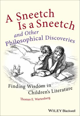 A Sneetch Is a Sneetch and Other Philosophical Discoveries : Finding Wisdom in Children's Literature
