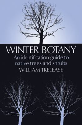Winter Botany : An Identification Guide to Native and Cultivated Trees and Shrubs