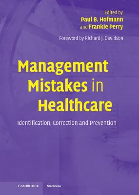 Management Mistakes in Healthcare : Indentification, Correction and Prevention