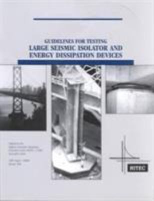 Guidelines for Testing Large Seismic Isolator and Energy Dissipating Devices