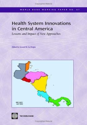 Health System Innovations in Central America : Lessons and Impact of New Approaches