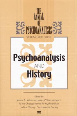 The Annual of Psychoanalysis, V. 31 : Psychoanalysis and History