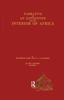 Narrative Expedition Inter Afric : By the River Niger in the Steam Vessels Quorra and Alburkah In 1832/33/34