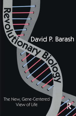 Revolutionary Biology : The New, Gene-Centered View of Life