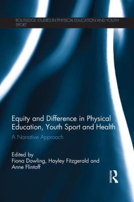 Equity and Difference in Physical Education, Youth Sport and Health : A Narrative Approach
