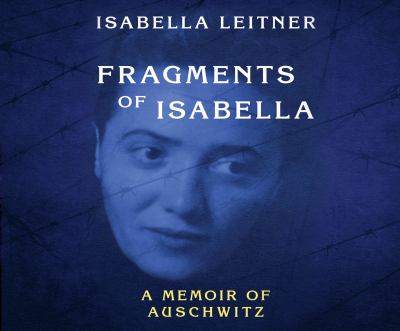 Fragments of Isabella : A Memoir of Auschwitz