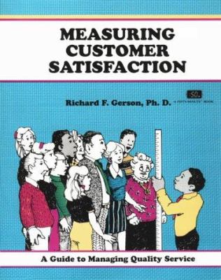 Measuring Customer Satisfaction : A Guide to Managing Quality Service