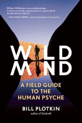Wild Mind : A Field Guide to the Human Psyche