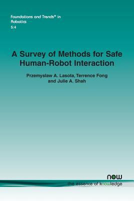 A Survey of Methods for Safe Human-Robot Interaction