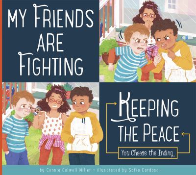 My Friends Are Fighting : Keeping the Peace: You Choose the Ending