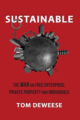 Sustainable : The WAR on Free Enterprise, Private Property and Individuals